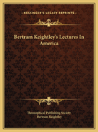 Bertram Keightley's Lectures in America
