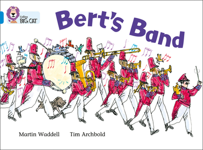 Bert's Band: Band 04/Blue - Waddell, Martin, and Moon, Cliff (Series edited by), and Collins Big Cat (Prepared for publication by)