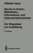 Berufe Im Archiv-, Bibliotheks-, Informations- Und Dokumentationswesen: Ein Wegweiser Zur Ausbildung