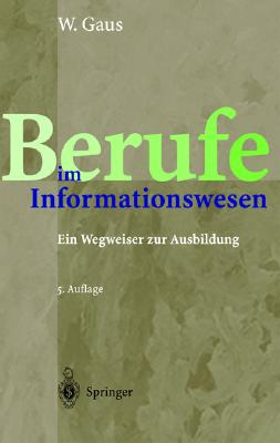 Berufe Im Informationswesen: Ein Wegweiser Zur Ausbildung - Gaus, Wilhelm