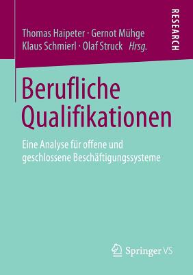 Berufliche Qualifikationen: Eine Analyse Fr Offene Und Geschlossene Beschftigungssysteme - Haipeter, Thomas (Editor), and Mhge, Gernot (Editor), and Schmierl, Klaus (Editor)