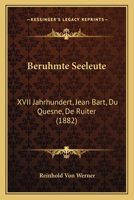 Beruhmte Seeleute: XVII Jahrhundert, Jean Bart, Du Quesne, De Ruiter (1882) - Werner, Reinhold Von