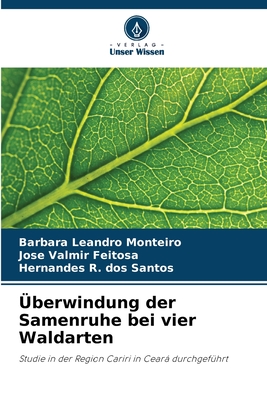 ?berwindung der Samenruhe bei vier Waldarten - Leandro Monteiro, Barbara, and Feitosa, Jos? Valmir, and R Dos Santos, Hernandes