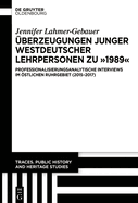 ?berzeugungen Junger Westdeutscher Lehrpersonen Zu "1989": Professionalisierungsanalytische Interviews Im ?stlichen Ruhrgebiet (2015-2017)