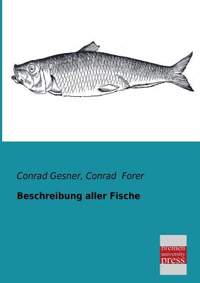 Beschreibung Aller Fische - Gesner, Conrad, and Forer, Conrad