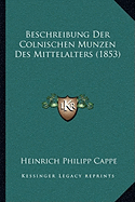 Beschreibung Der Colnischen Munzen Des Mittelalters (1853)