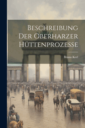 Beschreibung der Oberharzer Httenprozesse