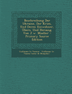 Beschreibung Der Ukraine, Der Krim, Und Deren Einwohner, Ubers. Und Herausg. Von J.W. Moeller - Vasseur, Guillaume Le, and Guillaume Le Vasseur (Sieur De Beauplan (Creator)