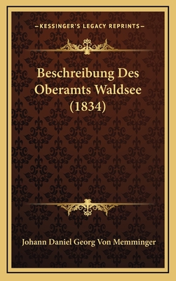 Beschreibung Des Oberamts Waldsee (1834) - Memminger, Johann Daniel Georg Von (Editor)