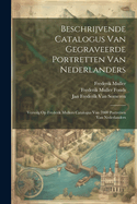 Beschrijvende Catalogus Van Gegraveerde Portretten Van Nederlanders: Vervolg Op Frederik Mullers Catalogus Van 7000 Portretten Van Nederlanders