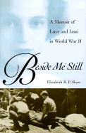 Beside Me Still: A Memoir of Love and Loss in World War II