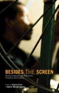 Besides the Screen: Moving Images Through Distribution, Promotion and Curation