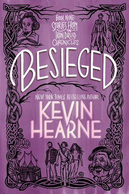 Besieged: Book Nine: Stories from the Iron Druid Chronicles - Hearne, Kevin
