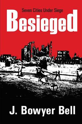 Besieged: Seven Cities Under Siege - Bell, J. Bowyer (Editor)