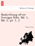 Beskrifning o fver Sveriges Rike. Bd. 1, Bd. 2, pt. 1, 2.