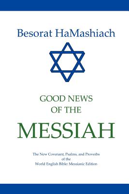 Besorat Hamashiach - Good News of the Messiah - Johnson, Michael Paul (Editor), and Mitchell, Wayne Alan (Editor)