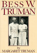 Bess W. Truman - Truman, Margaret