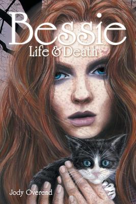 Bessie: Life & Death - Overend, Jody