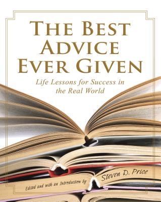 Best Advice Ever Given: Life Lessons for Success in the Real World - Price, Steven