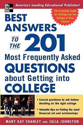 Best Answers to the 201 Most Frequently Asked Questions about Getting into College - Shanley, Mary Kay, and Johnston, Julia