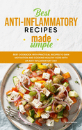 Best Anti-Inflammatory Diet Cookbook: Best Cookbook with Practical Recipes to Gain motivation and Cooking Healthy Food with an Anti-Inflammatory Diet