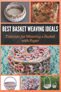 Best Basket Weaving Ideals: Tutorials for Weaving a Basket with Paper
