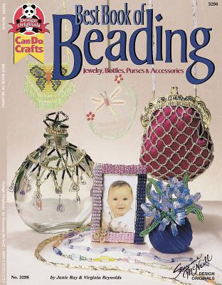 Best Book of Beading: Jewelry, Bottles, Purses & Accessories - Ray, Janie, and Reynolds, Virginia