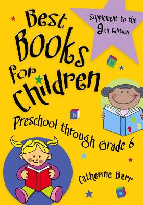 Best Books for Children, Supplement to the 9th Editionpreschool Through Grade 6: Preschool Through Grade 6 - Barr, Catherine
