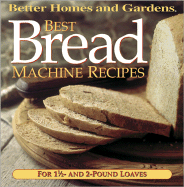 Best Bread Machine Recipes: For 1-1/2 and 2 Pound Loaves - Better Homes and Gardens