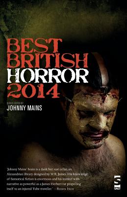 Best British Horror 2014 - Mains, Johnny (Series edited by), and Bestwick, Simon (Contributions by), and Campbell, Ramsey (Contributions by)