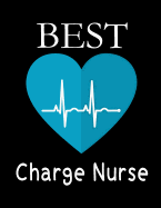 Best Charge Nurse: Gift Journal, Charge Nurse Thank You Gift, Nurse Appreciation Gift for Charge Nurses -Beautifully Lined Pages Notebook