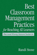 Best Classroom Management Practices for Reaching All Learners: What Award-Winning Classroom Teachers Do