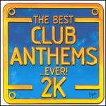 Best Club Anthems...Ever! 2K