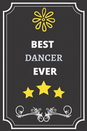 Best Dancer: Perfect Gift For Best Ever Anyone (100 Pages, Blank Notebook, 6 x 9) (Cool Notebooks) Paperback