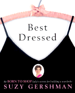 Best Dressed: The Born to Shop Lady's Secrets for Building a Wardrobe - Gershman, Suzy