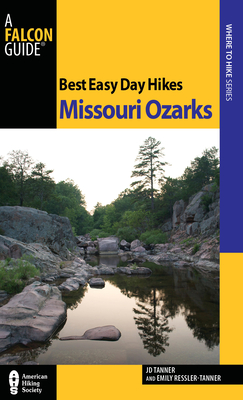 Best Easy Day Hikes Missouri Ozarks - Tanner, JD, and Ressler-Tanner, Emily