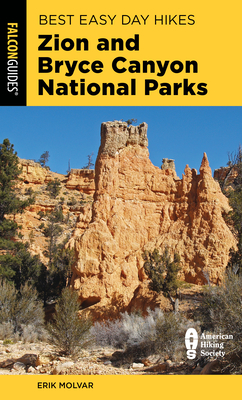 Best Easy Day Hikes Zion and Bryce Canyon National Parks, Third Edition - Molvar, Erik