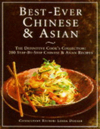 Best-Ever Chinese & Asian: The Definitive Cook's Collection: 200 Step-By-Step Chinese & Asian Recipes - Doeser, Linda (Editor)