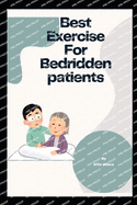 Best exercise For Bedridden Patients: Engage in simple limb exercises to promote circulation and flexibility