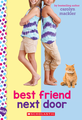 Best Friend Next Door: A Wish Novel - Mackler, Carolyn
