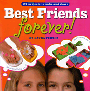 Best Friends Forever!: 199 Projects to Make and Share - Torres, Laura