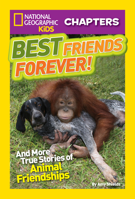 Best Friends Forever!: And More True Stories of Animal Friendships - Shields, Amy
