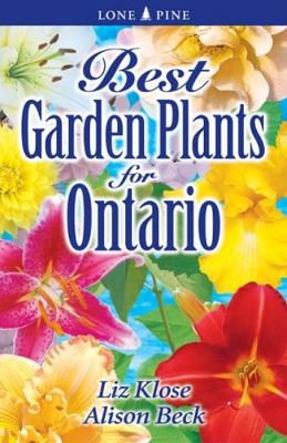 Best Garden Plants for Ontario - Klose, Elizabeth 'Liz', and Renwald, Kathy, and Beck, Alison