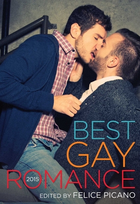 Best Gay Romance 2015 - Picano, Felice (Editor)