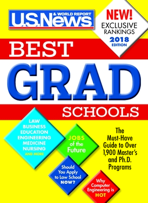 Best Graduate Schools 2018 - Report, U S News and World, and McGrath, Anne, and Morse, Robert J (Contributions by)