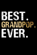 Best Grandpop Ever: Grandpa Dad Journal Lined Notebook for Daily Notes Or Diary Writing, Notepad or To Do List - Unique Father's Day, Birthday, Christmas Gift or Stocking Stuffer for Grandfather or Father