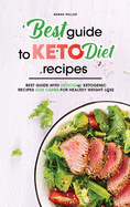 Best Guide to Keto Diet Recipes: Best Guide with Delicious Ketogenic Recipes Low Carbs for Healthy Weight Loss