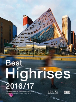 Best Highrises 2016/17: The International Highrise Award 2016 - Krner, Peter (Editor), and Schmal, Peter Cachola (Editor)