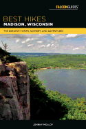 Best Hikes Madison, Wisconsin: The Greatest Views, Scenery, and Adventures