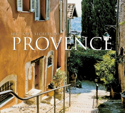 Best-Kept Secrets of Provence - Sutherland, Diane, and Sutherland, Jon